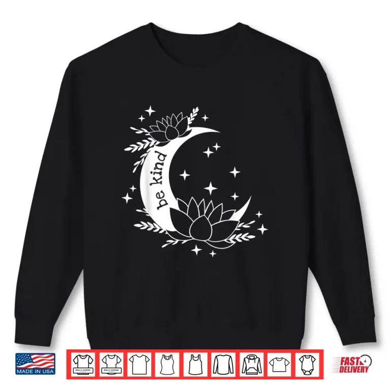 Sweatshirt Be Kind Luna and Moon Lotus Flower Yoga Meditation Uplifting Shirt