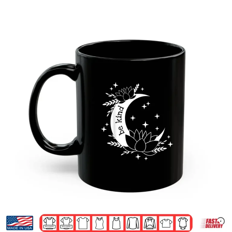 Mug Be Kind Luna and Moon Lotus Flower Yoga Meditation Uplifting Shirt