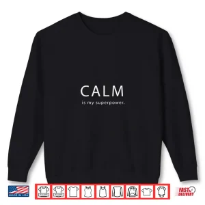 Sweatshirt Calm Is My Superpower Funny Yoga Spiritual TShirts