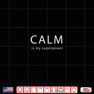 Design Calm Is My Superpower Funny Yoga Spiritual TShirts
