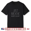 Just Breathe Woosah Meditation Or Yoga Teacher Shirt