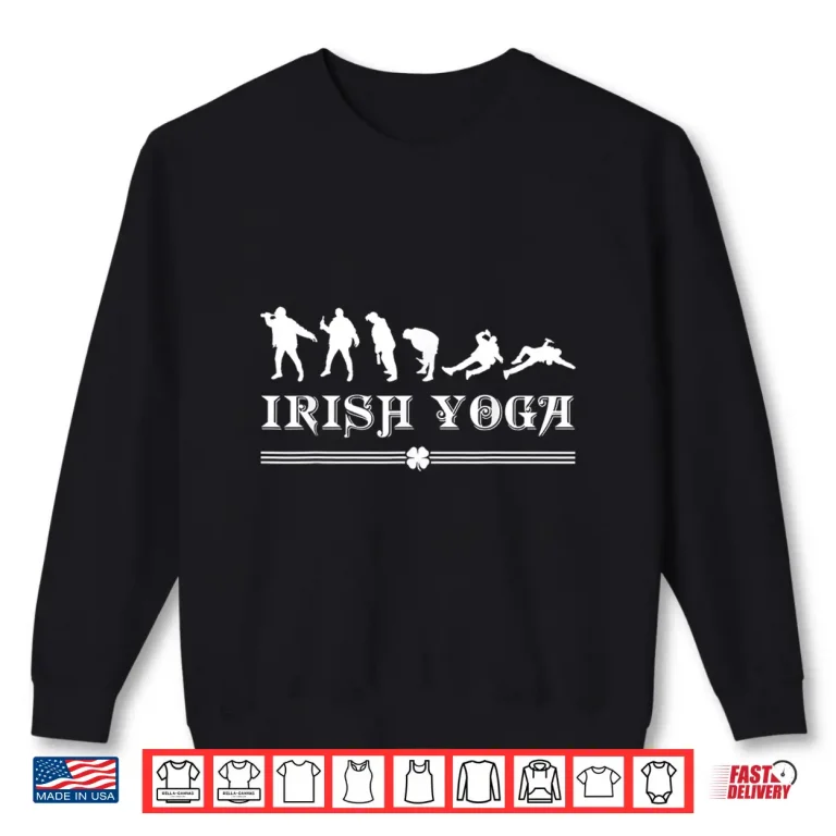 Sweatshirt Irish Yoga St Patricks Day Drinking Team Gift for Drunk Men Shirt