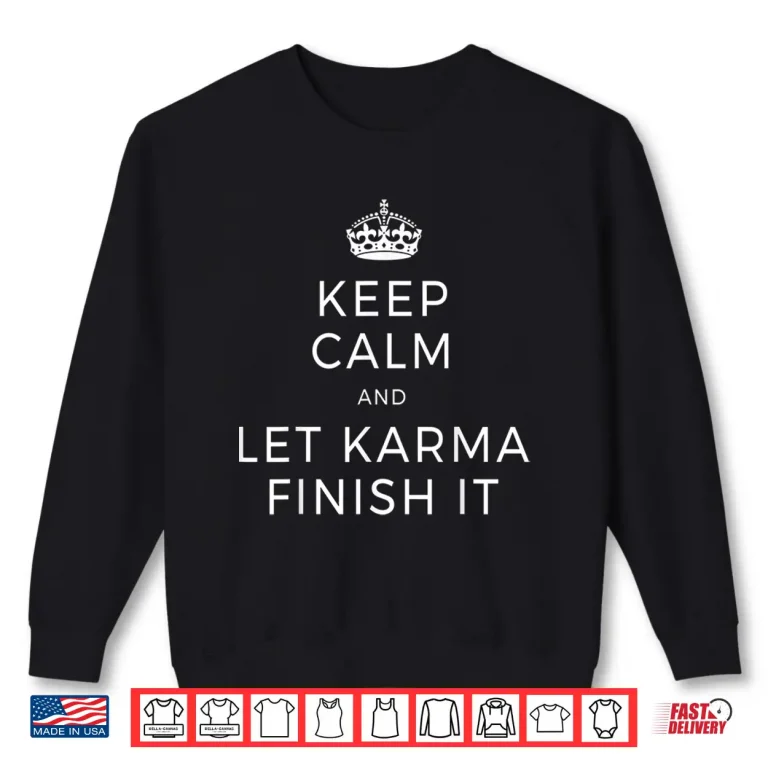 Sweatshirt Keep Calm And Let Karma Finish It Yoga Love Meditation Karma Shirt