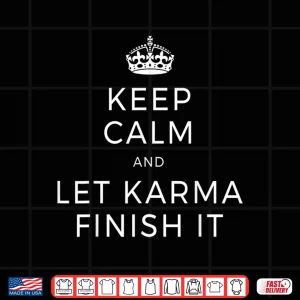 Design Keep Calm And Let Karma Finish It Yoga Love Meditation Karma Shirt
