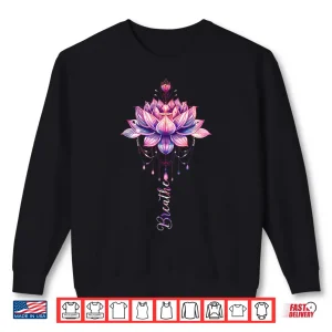 Sweatshirt Lotus Flower Yoga Meditation Breathe Shirt