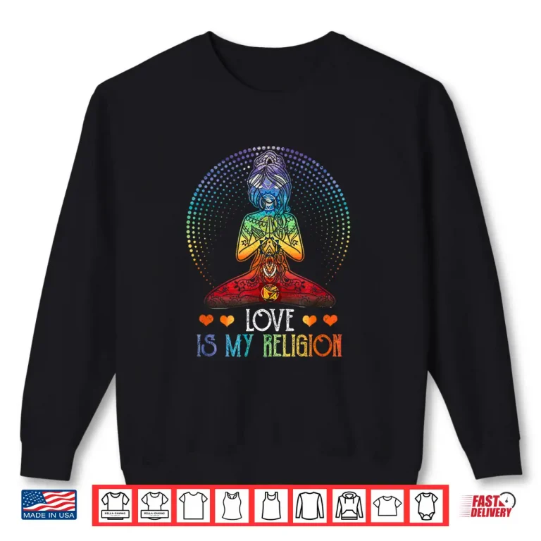 Sweatshirt Love Is My Religion Gifts Namaste Yoga Tees Shirt