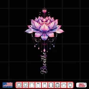 Design Lotus Flower Yoga Meditation Breathe Shirt