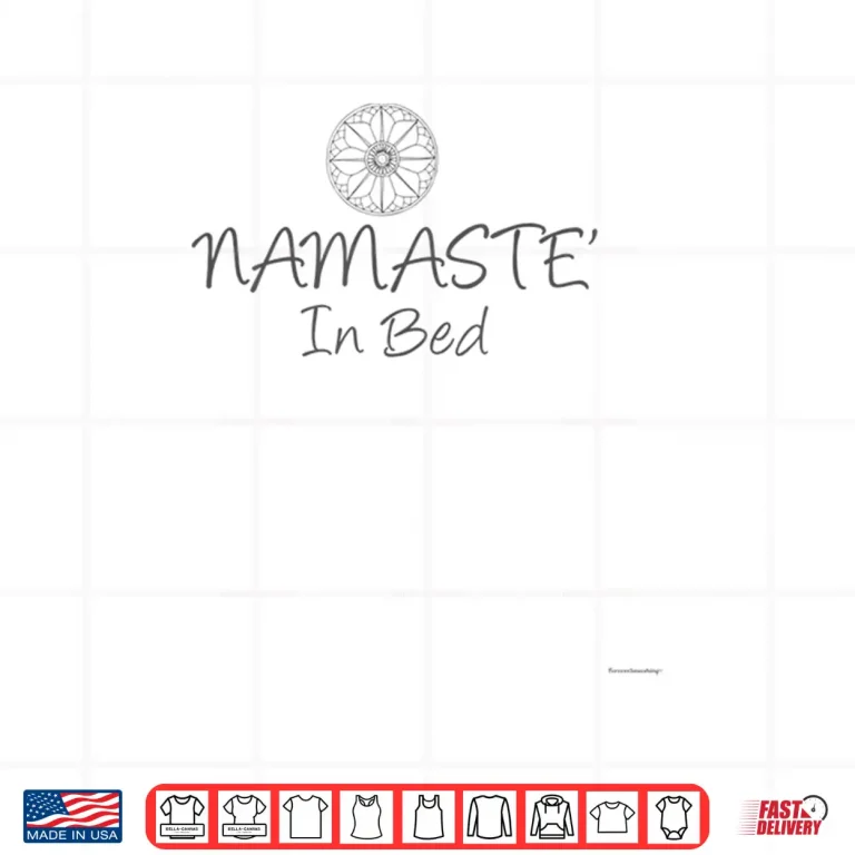 Design Namaste In Bed Funny Yoga Shirt for Men Women friends