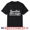 New Age Spiritual Spirituality Yoga Gangster Enlightened Zen Shirt