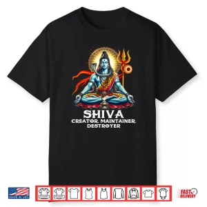 Shiva Hindu God Spiritual Shiva Creator Maintainer Destroyer Shirt