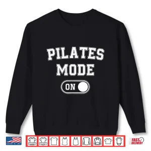 Sweatshirt Pilates Mode On Funny Instructor Gift Yoga Fitness Lover Shirt
