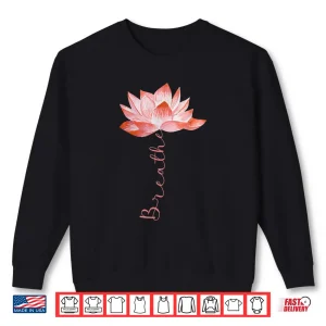 Sweatshirt Pink Lotus Flower Yoga Breathe Meditation Yoga Lover Shirt