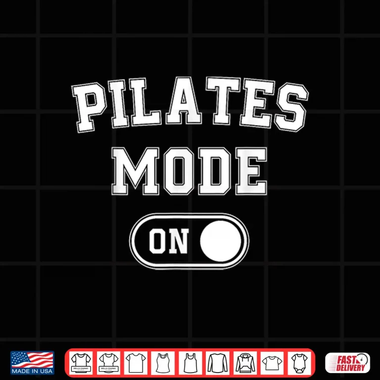 Design Pilates Mode On Funny Instructor Gift Yoga Fitness Lover Shirt