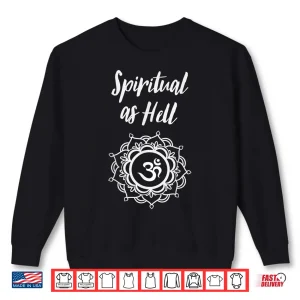 Sweatshirt Spiritual As Hell Yoga Meditation Lover Men Women Shirt