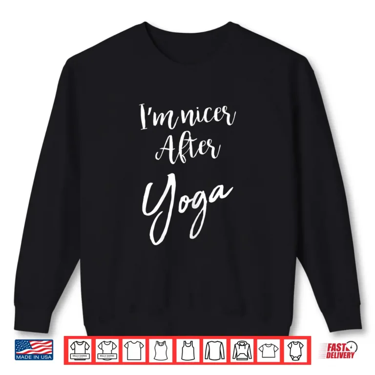 Sweatshirt Womens Im Nicer After Yoga Funny Sarcastic Saying Shirt Gym Shirt