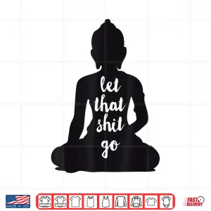 Design YOGA Let that shit go Meditate silhouette buddha yoga women Shirt