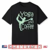 Yoga For Women With Sayings Yoga And Coffee Shirt