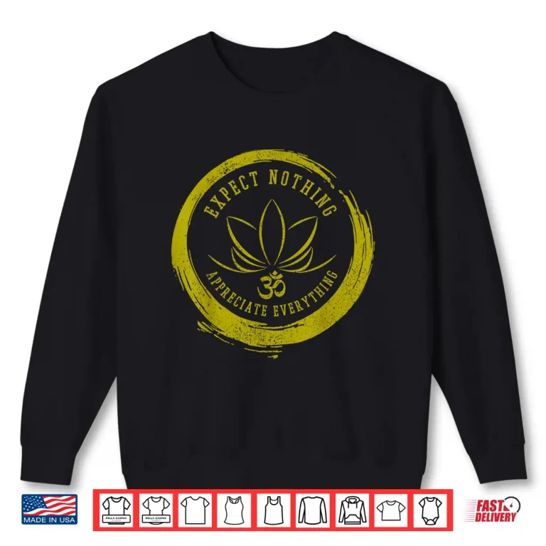 Sweatshirt Buddhism Expect Nothing Appreciate Everything Om Yoga Gift Shirt