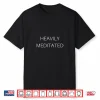 Heavily Meditated Spiritual Yoga Inspired Zen Guru Shirt