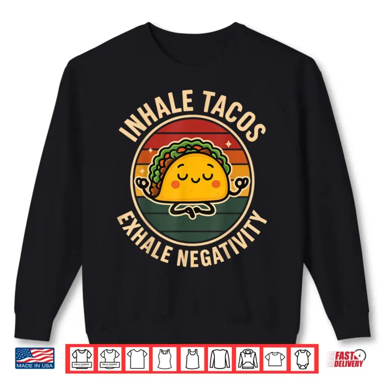 Sweatshirt Inhale Tacos Exhale Negativity Shirt