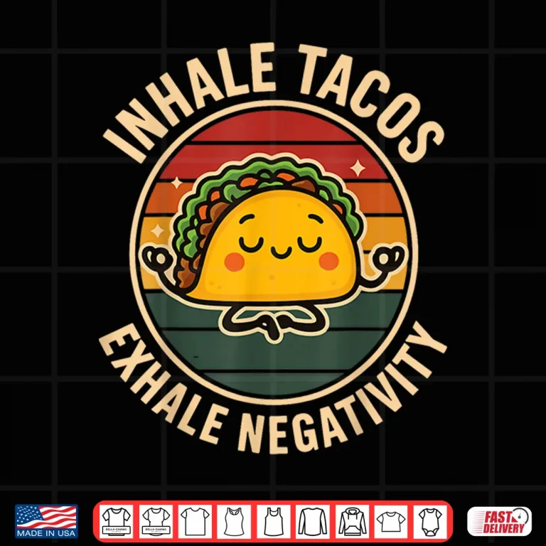 Design Inhale Tacos Exhale Negativity Shirt