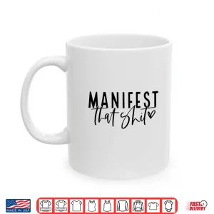 Mug Manifest That Shit Attraction Law Spiritual Yoga Meditation Shirt