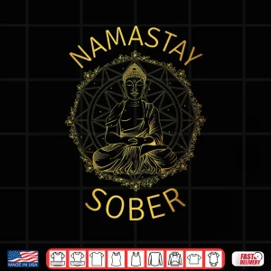 Design Namastay Sober NA AA 12 Step Recovery Meditation Sobriety Shirt