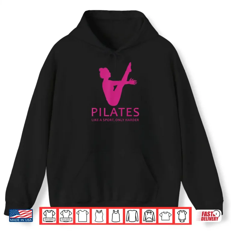 Hoodie Pilates Like A Sport Only Harder Funny Contrology Saying Gag Shirt