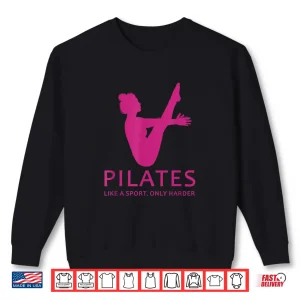 Sweatshirt Pilates Like A Sport Only Harder Funny Contrology Saying Gag Shirt