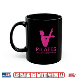 Mug Pilates Like A Sport Only Harder Funny Contrology Saying Gag Shirt