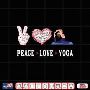 Design Yoga lovers Player fans Peace love Yoga Shirt