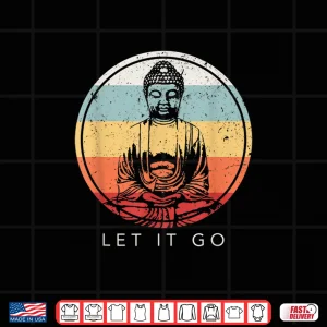 Design Let It Go Buddha MeditationShirt Vintage Zen Buddhist Gift