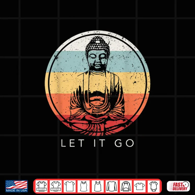 Design Let It Go Buddha MeditationShirt Vintage Zen Buddhist Gift