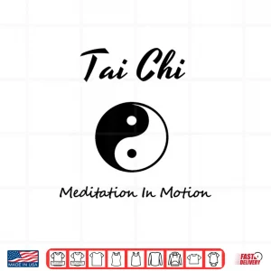 Design Tai Chi Tshirt Meditation In Motion Martial Arts Gift Tee