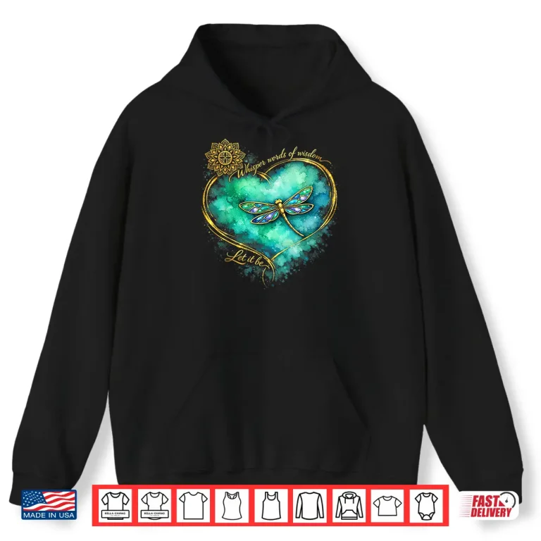 Hoodie Dragonfly Peace Meditation Soul Whisper Words of A Wisdom Shirt