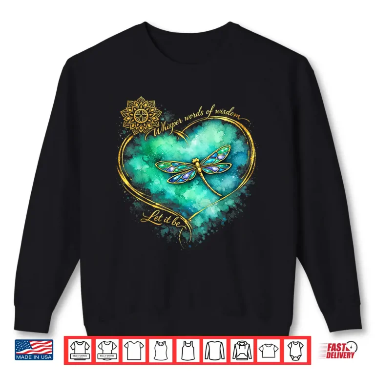 Sweatshirt Dragonfly Peace Meditation Soul Whisper Words of A Wisdom Shirt