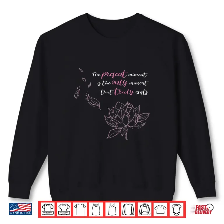 Sweatshirt Buddhist Saying Lotus Flower Mindfulness Meditation Shirt