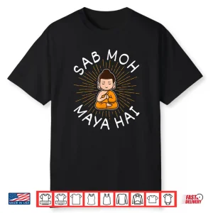 Sab Moh Maya Hai Meditation Hindi Slogan Shirt