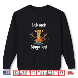 Sweatshirt Sab Moh Maya Hai Hindi Meditation Desi Slogan tshirt