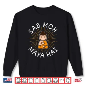 Sweatshirt Sab Moh Maya Hai Meditation Hindi Slogan Shirt