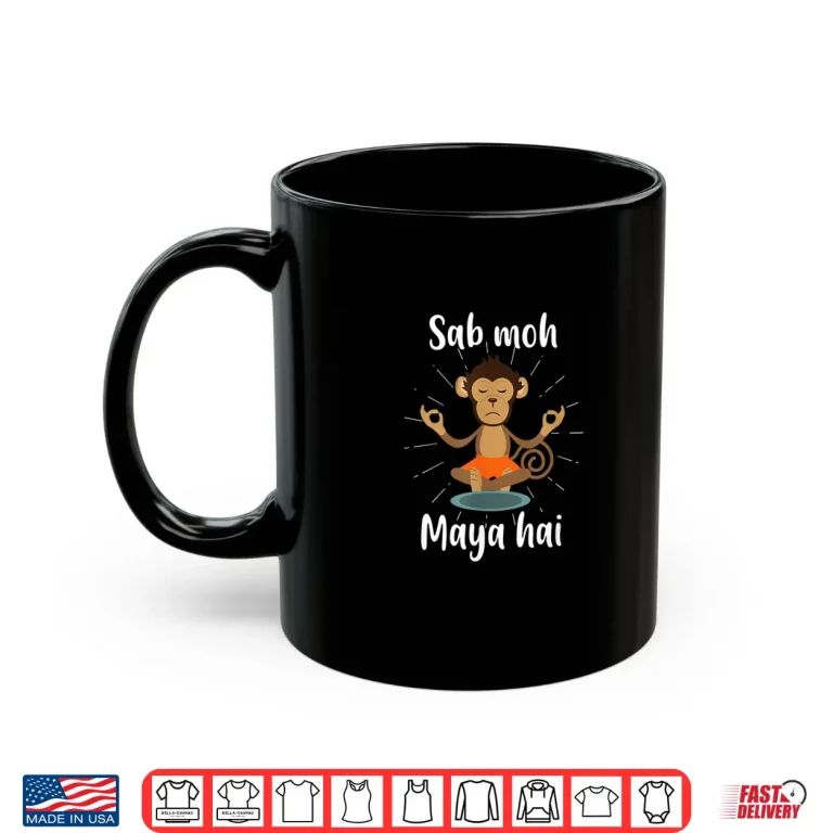Mug Sab Moh Maya Hai Hindi Meditation Desi Slogan tshirt