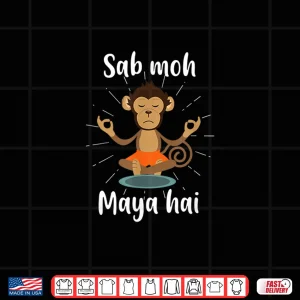 Design Sab Moh Maya Hai Hindi Meditation Desi Slogan tshirt