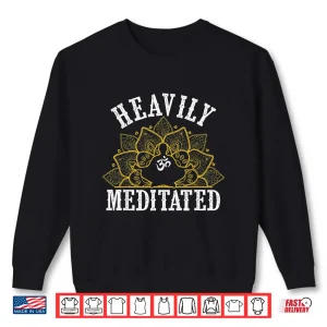Sweatshirt Funny Heavily Meditated Yoga Meditation Shirt
