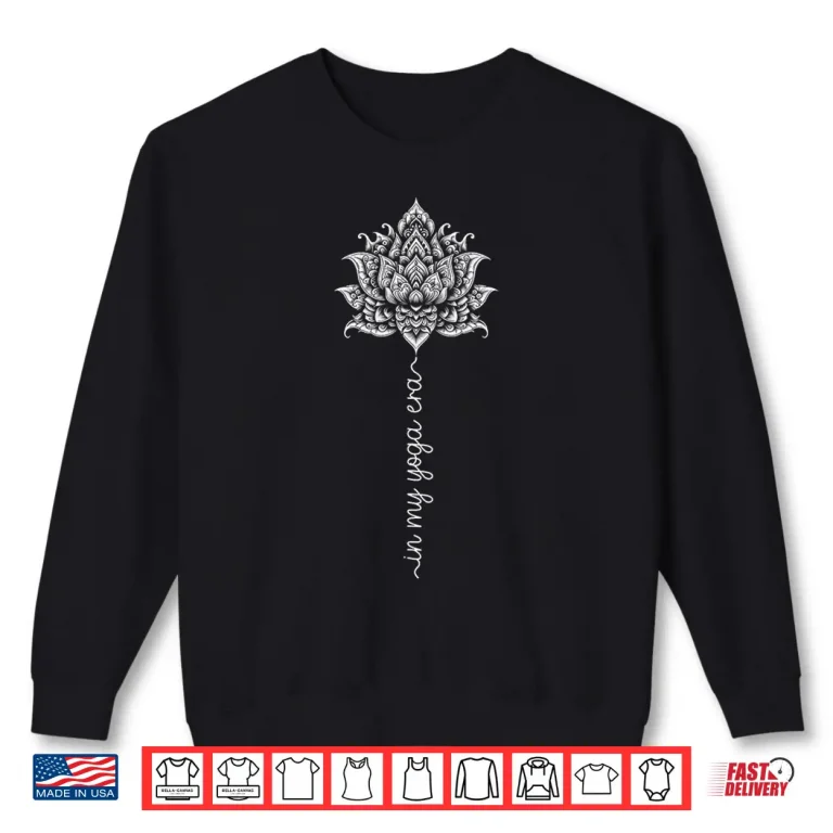 Sweatshirt In My Yoga Era Lotus Flower Yoga Class Meditation Workout Shirt