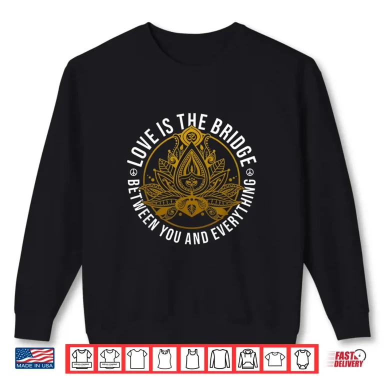 Sweatshirt Love Is The Bridge Positive Message Lotus Yoga Meditation Shirt