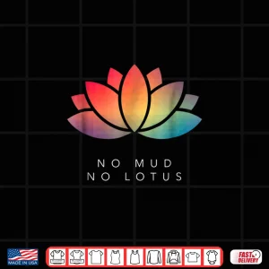 Design No Mud No Lotus Shirt for Meditation Mindfulness Lovers