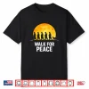 Walk For Aloka Peace Walking Monks Zen Art Shirt