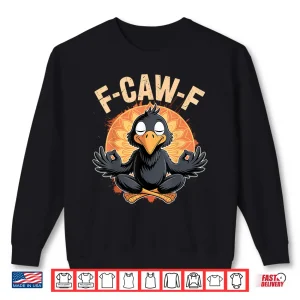 Sweatshirt Zen Crow F Caw F Raven Fcawf Funny Meditation Yoga Fawk Off Shirt