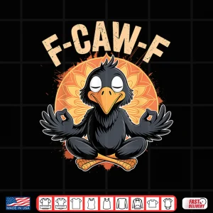 Design Zen Crow F Caw F Raven Fcawf Funny Meditation Yoga Fawk Off Shirt