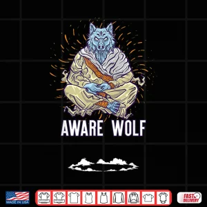 Design AWARE WOLF Funny Meditation Meme Meditating Wolves Pun Joke Shirt